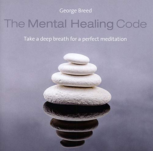 The Mental Healing Code: Take a deep breath for a perfect meditation! von Neptun Media