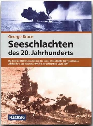 Seeschlachten des 20. Jahrhunderts: Die bedeutendsten Schlachten zu See in der ersten Hälfte des vergangenen Jahrhunderts von Tsushima 1905 bis zur ... 1944 (Flechsig - Geschichte/Zeitgeschichte) von Flechsig Verlag