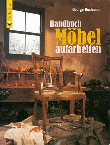 Handbuch Möbel aufarbeiten (HolzWerken) von Schfer Th.