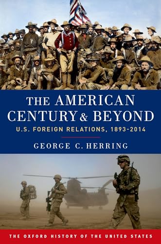 The American Century and Beyond: U.S. Foreign Relations, 1893-2014 (The Oxford History of the United States) von Oxford University Press