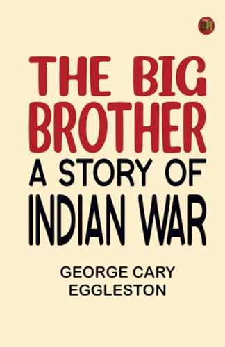 The Big Brother: A Story of Indian War von Zinc Read