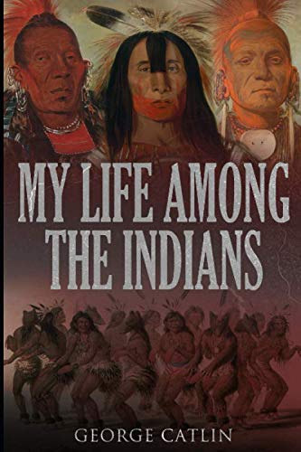 My Life Among the Indians von Independently published