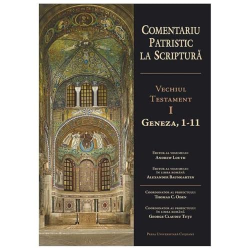 Comentariu Patristic La Scriptura. Vechiul Testament. Geneza. 1-11. Vol. 1 von Presa Universitara Clujeana