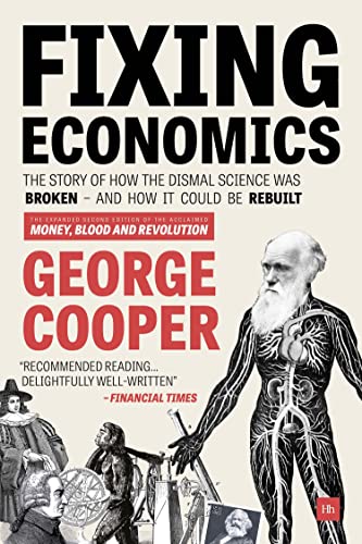 Fixing Economics: The story of how the dismal science was broken - and how it could be rebuilt von Harriman House