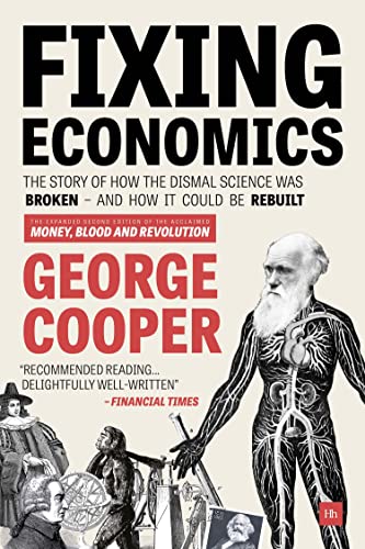 Fixing Economics: The story of how the dismal science was broken - and how it could be rebuilt