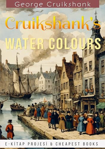 Cruikshank's Water Colours Cruikshank's Water Colours von E-Kitap Projesi & Cheapest Books