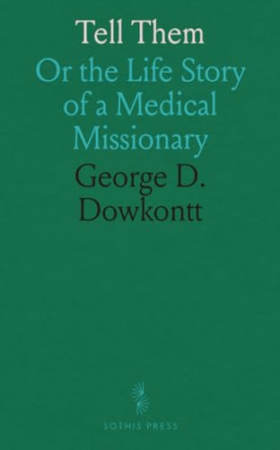 Tell Them: Or the Life Story of a Medical Missionary