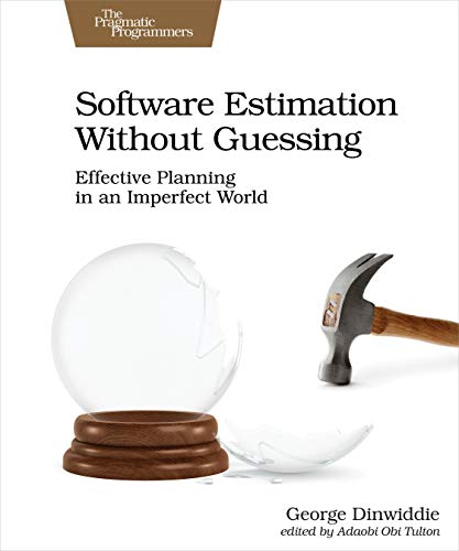 Software Estimation Without Guessing: Effective Planning in an Imperfect World