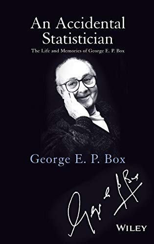 An Accidental Statistician: The Life and Memories of George E. P. Box von Wiley