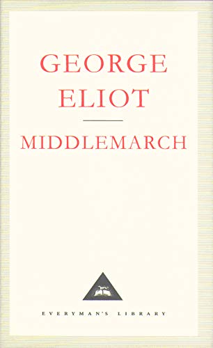 Middlemarch: A Study of Provinicial Life (Everyman's Library CLASSICS)