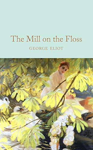 The Mill on the Floss: George Eliot (Macmillan Collector's Library)