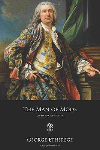 The Man of Mode: Or, Sir Fopling Flutter von CreateSpace Independent Publishing Platform
