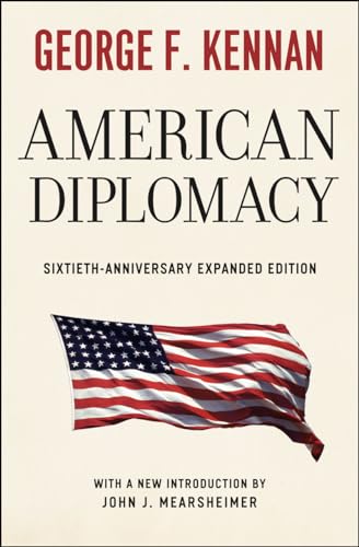 American Diplomacy: Sixtieth-Anniversary Expanded Edition: With a new introduction by John J. Mearsheimer (Walgreen Foundation Lectures)