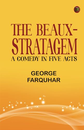The Beaux-Stratagem: A comedy in five acts von Zinc Read
