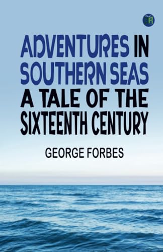 Adventures in Southern Seas: A Tale of the Sixteenth Century von Zinc Read