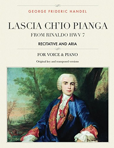 Lascia ch'io pianga: From Rinaldo HWV 7, Recitative and Aria, For Medium, High and Low Voices (The Singer's Resource, Band 9)
