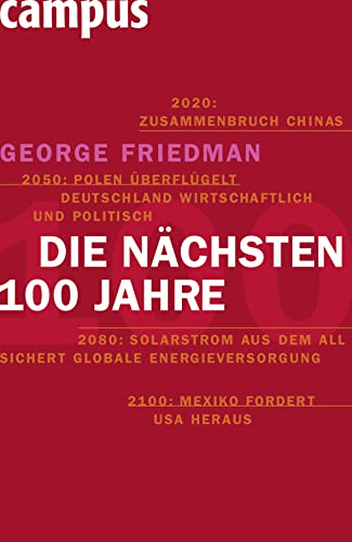 Die nächsten hundert Jahre: Die Weltordnung der Zukunft von Campus Verlag GmbH