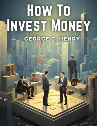 How To Invest Money: Stocks, Bonds, and Real Estate von Innovate Book Publisher