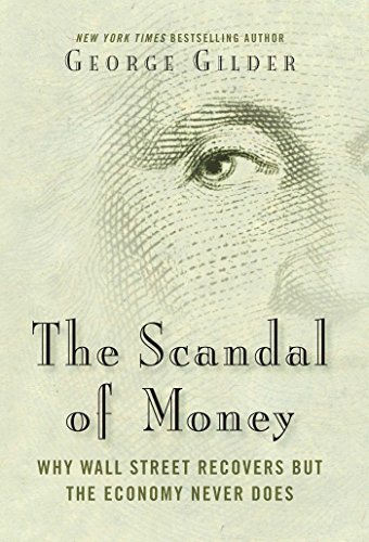 The Scandal of Money: Why Wall Street Recovers but the Economy Never Does von Regnery Publishing