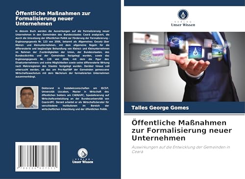 Öffentliche Maßnahmen zur Formalisierung neuer Unternehmen: Auswirkungen auf die Entwicklung der Gemeinden in Ceará von Verlag Unser Wissen