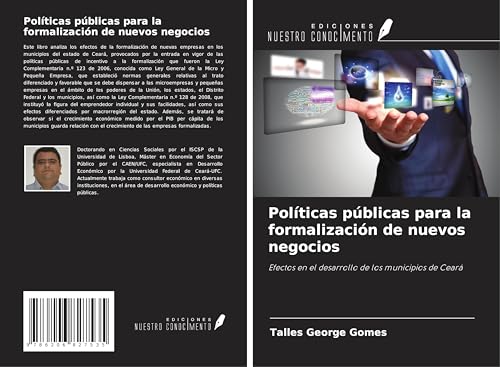 Políticas públicas para la formalización de nuevos negocios: Efectos en el desarrollo de los municipios de Ceará von Ediciones Nuestro Conocimiento
