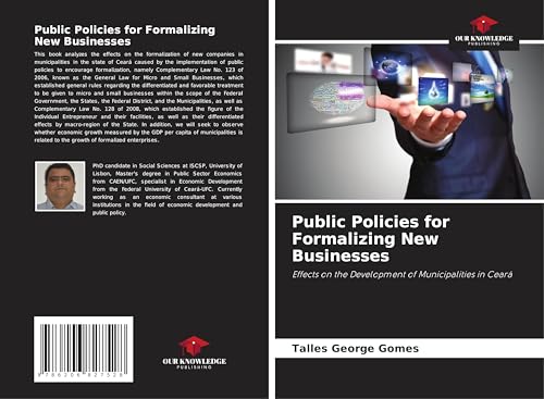 Public Policies for Formalizing New Businesses: Effects on the Development of Municipalities in Ceará von Our Knowledge Publishing