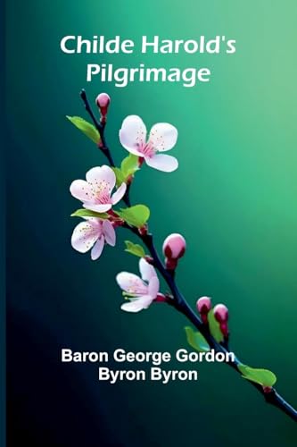 Childe Harold's Pilgrimage Childe Harold's Pilgrimage von Alpha Edition