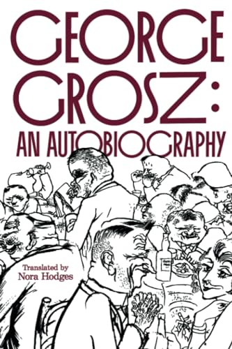 George Grosz: An Autobiography von University of California Press