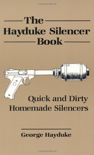 Hayduke Silencer Book: Quick and Dirty Homemade Silencers