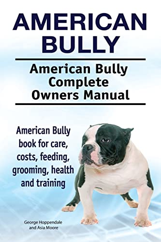 American Bully. American Bully Complete Owners Manual. American Bully book for care, costs, feeding, grooming, health and training. von Pesa Publishing American Bully
