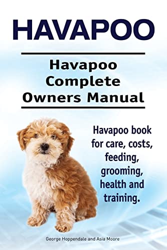 Havapoo. Havapoo Complete Owners Manual. Havapoo book for care, costs, feeding, grooming, health and training. von Pesa Publishing Havapoo