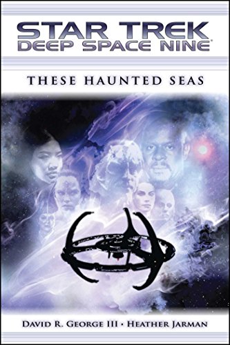 Star Trek: Deep Space Nine: These Haunted Seas: Deep Space Nine: These Haunted Seas