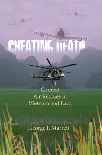 Cheating Death: Combat Air Rescues in Vietnam and Laos von Smithsonian Books