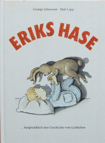 Eriks Hase ... hauptsächlich eine Geschichte vom Liebhaben