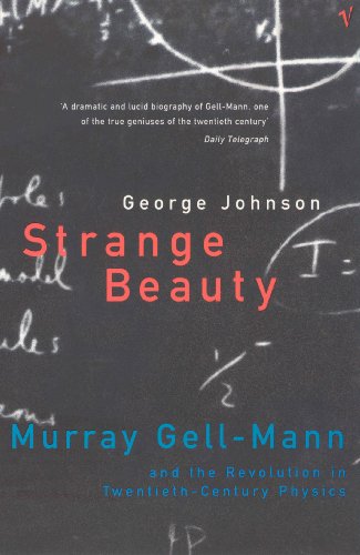 Strange Beauty: Murray Gell-Mann and the Revolution in Twentieth-Century Physics