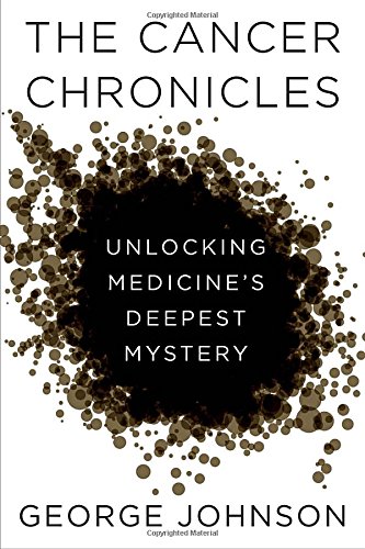 The Cancer Chronicles: Unlocking Medicine's Deepest Mystery von Knopf