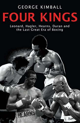 Four Kings: The intoxicating and captivating tale of four men who changed the face of boxing from award-winning sports writer George Kimball von Mainstream Publishing