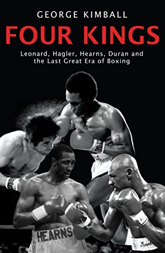 Four Kings: The intoxicating and captivating tale of four men who changed the face of boxing from award-winning sports writer George Kimball von Penguin