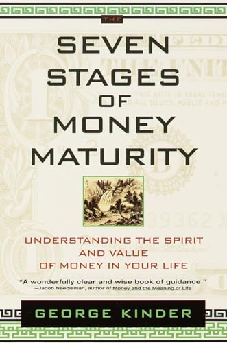 The Seven Stages of Money Maturity: Understanding the Spirit and Value of Money in Your Life The Seven Stages of Money Maturity: Understanding the Spirit and Value of Money in Your Life