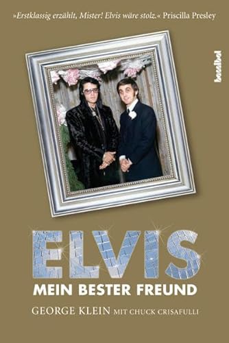 Elvis - Mein bester Freund: Erinnerungen. Über die großen Tage des Radios, die wilden Zeiten des Rock'n'Roll und meine lebenslange Freundschaft mit Elvis Presley