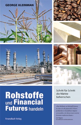 Rohstoffe und Financial Futures handeln. Schritt für Schritt die Märkte beherrschen Rohstoffe und Financial Futures handeln. Schritt für Schritt die Märkte beherrschen von FinanzBuch Verlag