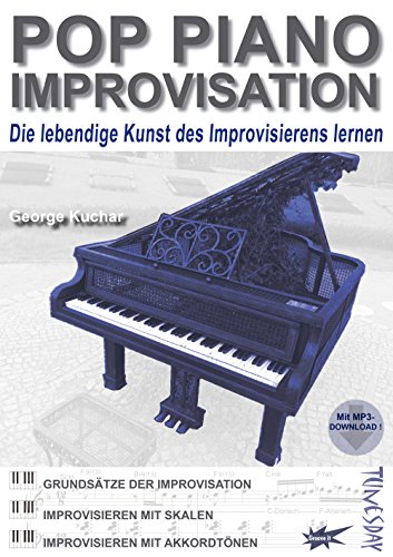 Pop Piano Improvisation - Lehrbuch mit MP3-Download - Klavier-Solo improvisieren lernen - Pop, Rock, Blues: Die lebendige Kunst des Improvisierens lernen. Mit MP3-Download