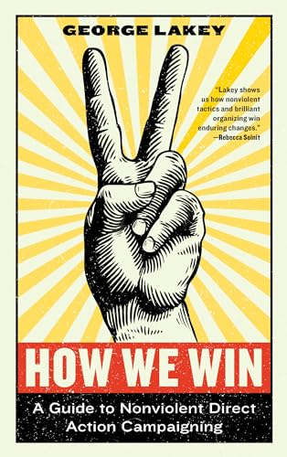 How We Win: A Guide to Nonviolent Direct Action Campaigning (Activist Citizens' Library) von Melville House
