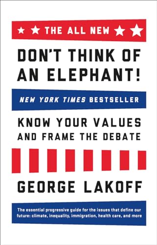 The All New Don't Think of an Elephant!: Know Your Values and Frame the Debate von Chelsea Green Publishing Company