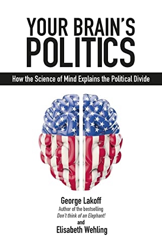 YOUR BRAINS POLITICS: How the Science of Mind Explains the Political Divide (Societas: Essays in Politcal & Cultural Criticism) von Societas