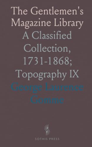 The Gentlemen's Magazine Library: A Classified Collection, 1731-1868; Topography IX von Sothis Press