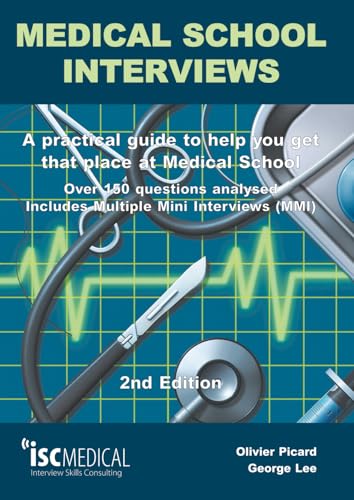 Medical School Interviews (2nd Edition). Over 150 Questions Analysed. Includes Multiple-Mini-Interviews (MMI) - A Practical Guide to Help You Get That Place at Medical School. Medical School Interviews (2nd Edition). Over 150 Questions Analysed. Includes Multiple-Mini-Interviews (MMI) - A Practical Guide to Help You Get That Place at Medical School.