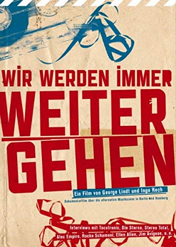 Wir werden immer weitergehen ...: Eine Dokumentation über eine Dekade alternativer Musikszene in Berlin und Hamburg: Eine Dokumentation über die alternative Musikszene in Berlin und Hamburg