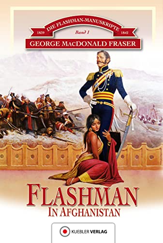 Flashman in Afghanistan: Historischer Roman (Die Flashman-Manuskripte) von KUEBLER HOERBUCH
