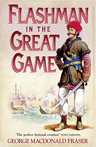 Flashman in the Great Game: From the Flashman Papers, 1856-1858